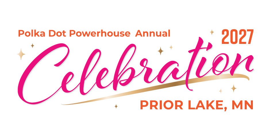Polka Dot Powerhouse Celebration 2027 - Prior Lake, MN