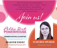9/1/21 11:30am-1:30 pm PT Via Zoom/In-person Hybrid Rainier Foothills Chapter Meeting, Speaker/Topic - Alexandra Houle, Medicare Basics