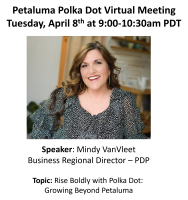 April 2025 Petaluma Virtual Meeting with speaker Mindy VanVleet: "Rise Boldly with Polka Dot Powerhouse Beyond Petaluma