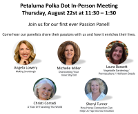 August 2024 Petaluma Polka Dot Powerhouse In-Person Connect Featuring our first ever Passion Panel! 11:30am PST